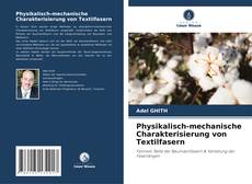 Copertina di Physikalisch-mechanische Charakterisierung von Textilfasern