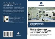 Обложка Die Grundlagen der Intensivpflege, CCU, ICU und Dialyse (Buch 4)