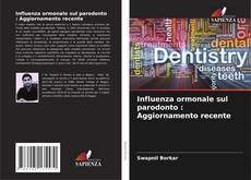 Bookcover of Influenza ormonale sul parodonto : Aggiornamento recente