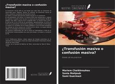 Bookcover of ¿Transfusión masiva o confusión masiva?