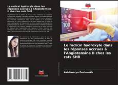 Buchcover von Le radical hydroxyle dans les réponses accrues à l'Angiotensine II chez les rats SHR
