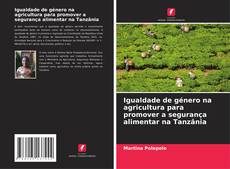 Portada del libro de Igualdade de género na agricultura para promover a segurança alimentar na Tanzânia