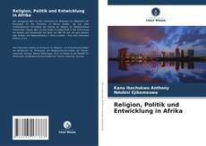 Bookcover of Religion, Politik und Entwicklung in Afrika