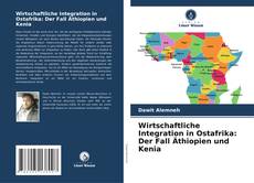 Capa do livro de Wirtschaftliche Integration in Ostafrika: Der Fall Äthiopien und Kenia 