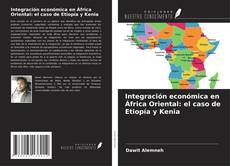 Copertina di Integración económica en África Oriental: el caso de Etiopía y Kenia
