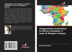 Capa do livro de Integrazione economica in Africa orientale: il caso di Etiopia e Kenya 