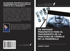 Bookcover of UN ENFOQUE PRAGMÁTICO PARA EL TRATAMIENTO DE LA FRACTURA DE CÓNDILO DE LA MANDÍBULA
