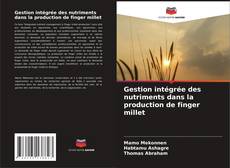 Capa do livro de Gestion intégrée des nutriments dans la production de finger millet 