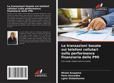 Couverture de Le transazioni basate sui telefoni cellulari sulla performance finanziaria delle PMI