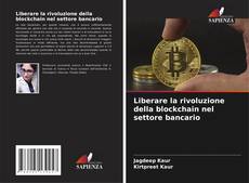 Portada del libro de Liberare la rivoluzione della blockchain nel settore bancario