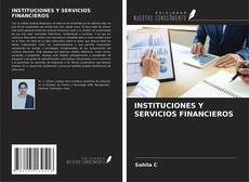 Bookcover of INSTITUCIONES Y SERVICIOS FINANCIEROS