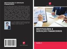 Bookcover of INSTITUIÇÕES E SERVIÇOS FINANCEIROS