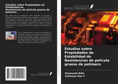 Bookcover of Estudios sobre Propiedades de Estabilidad de Resistencias de película gruesa de polímero