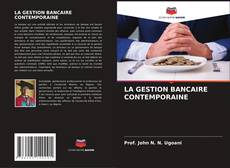 Bookcover of LA GESTION BANCAIRE CONTEMPORAINE