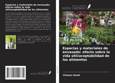 Copertina di Especias y materiales de envasado: efecto sobre la vida útil/aceptabilidad de los alimentos