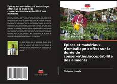 Bookcover of Épices et matériaux d'emballage : effet sur la durée de conservation/acceptabilité des aliments