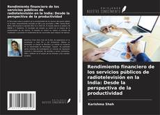 Bookcover of Rendimiento financiero de los servicios públicos de radiotelevisión en la India: Desde la perspectiva de la productividad