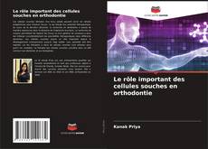 Bookcover of Le rôle important des cellules souches en orthodontie