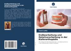 Capa do livro de Endbearbeitung und Detailverarbeitung in der Kieferorthopädie 