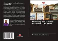 Marketing des services financiers - Une étude的封面