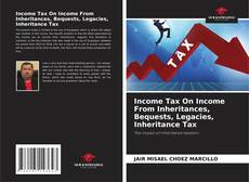 Обложка Income Tax On Income From Inheritances, Bequests, Legacies, Inheritance Tax