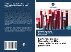Bookcover of Faktoren, die die Kontakte von HIV+ Sexarbeiterinnen in Mali gefährden