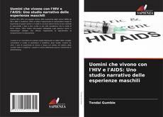 Copertina di Uomini che vivono con l'HIV e l'AIDS: Uno studio narrativo delle esperienze maschili