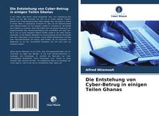 Buchcover von Die Entstehung von Cyber-Betrug in einigen Teilen Ghanas