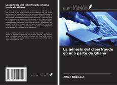 Bookcover of La génesis del ciberfraude en una parte de Ghana