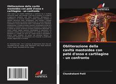 Capa do livro de Obliterazione della cavità mastoidea con paté d'osso e cartilagine - un confronto 
