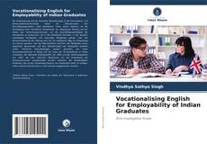 Bookcover of Vocationalising English for Employability of Indian Graduates