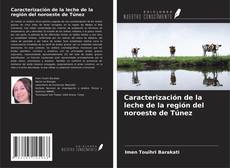 Bookcover of Caracterización de la leche de la región del noroeste de Túnez