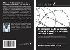 Buchcover von El ejercicio de la coacción de la Unión Africana sobre sus miembros