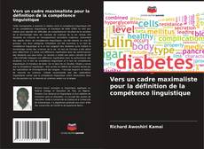 Bookcover of Vers un cadre maximaliste pour la définition de la compétence linguistique