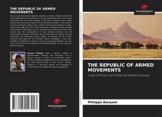Bookcover of THE REPUBLIC OF ARMED MOVEMENTS