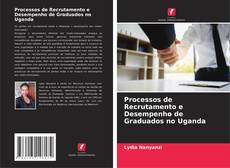 Processos de Recrutamento e Desempenho de Graduados no Uganda的封面