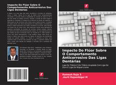 Bookcover of Impacto Do Flúor Sobre O Comportamento Anticorrosivo Das Ligas Dentárias
