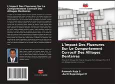Copertina di L'impact Des Fluorures Sur Le Comportement Corrosif Des Alliages Dentaires