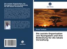 Bookcover of Die soziale Organisation von Nyangatom und ihre Bedeutung für die lokale Verwaltung