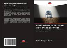 Copertina di La technique de la chaise vide, étape par étape