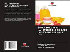 ÉCRAN SOLAIRE ET NANOTECHNOLOGIE DANS LES ÉCRANS SOLAIRES kitap kapağı