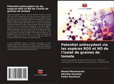 Copertina di Potentiel antioxydant via les espèces ROS et NO de l'isolat de graines de tomate