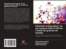 Potentiel antioxydant via les espèces ROS et NO de l'isolat de graines de tomate的封面