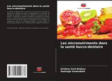 Portada del libro de Les micronutriments dans la santé bucco-dentaire