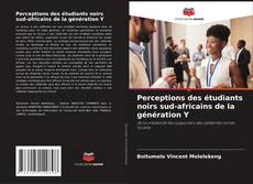 Perceptions des étudiants noirs sud-africains de la génération Y kitap kapağı