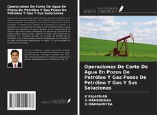 Обложка Operaciones De Corte De Agua En Pozos De Petróleo Y Gas Pozos De Petróleo Y Gas Y Sus Soluciones