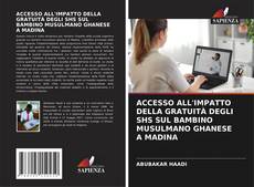 Buchcover von ACCESSO ALL'IMPATTO DELLA GRATUITÀ DEGLI SHS SUL BAMBINO MUSULMANO GHANESE A MADINA