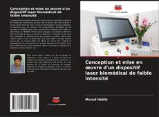 Conception et mise en œuvre d'un dispositif laser biomédical de faible intensité kitap kapağı