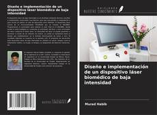 Bookcover of Diseño e implementación de un dispositivo láser biomédico de baja intensidad