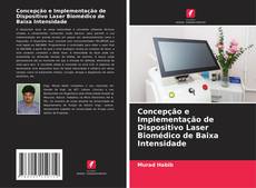 Bookcover of Concepção e Implementação de Dispositivo Laser Biomédico de Baixa Intensidade